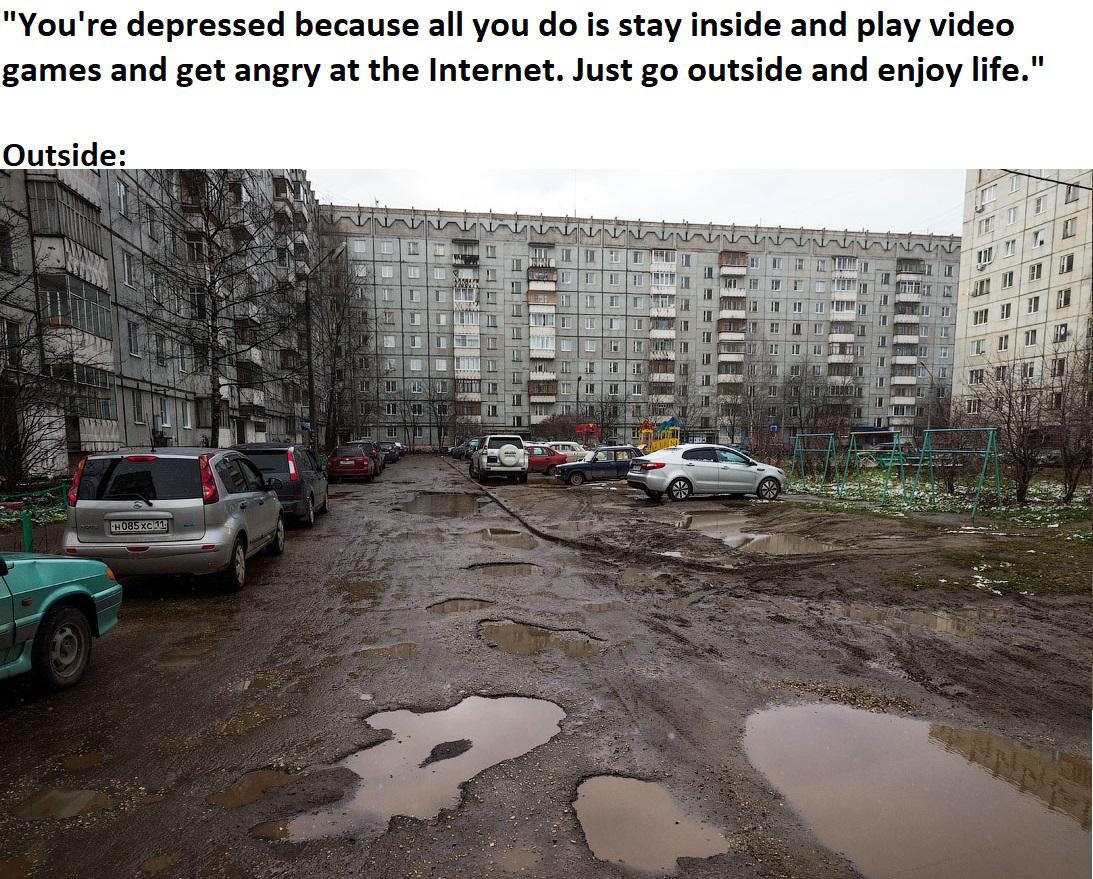 dank memes - funny memes - just go outside when you re - "You're depressed because all you do is stay inside and play video games and get angry at the Internet. Just go outside and enjoy life." Outside I "H085xc !
