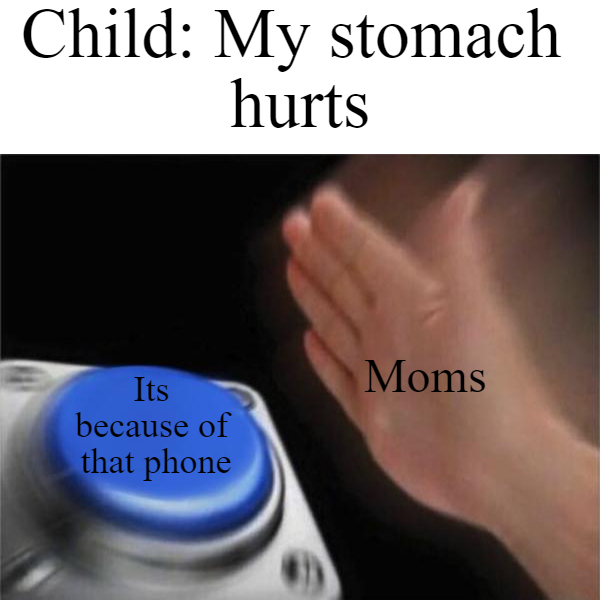 dank memes - funny memes - band shirt meme - Child My stomach hurts Moms Its because of that phone
