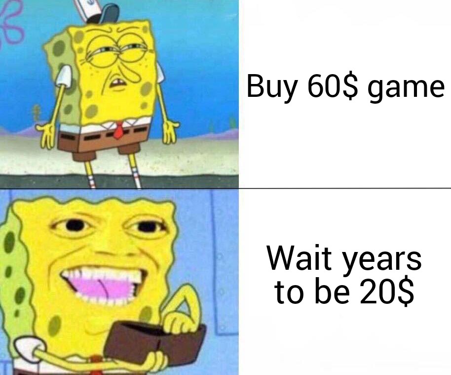 dank memes - funny memes - spongebob gaming memes - Buy 60$ game w Wait years to be 20$