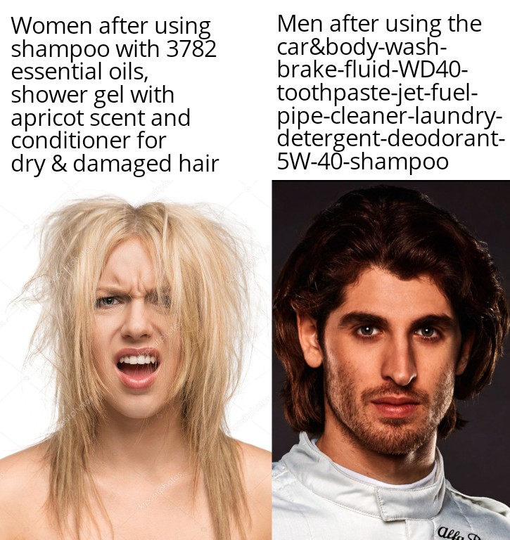 funny memes - head - Women after using shampoo with 3782 essential oils, shower gel with apricot scent and conditioner for dry & damaged hair Men after using the car&bodywash brakefluidWD40 toothpastejetfuel pipecleanerlaundry detergentdeodorant 5W40shamp