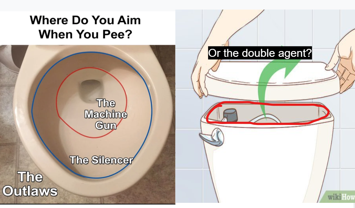 funny memes - plumbing fixture - Where Do You Aim When You Pee? Or the double agent? The Machine Gun The Silencer The Outlaws wikiHow
