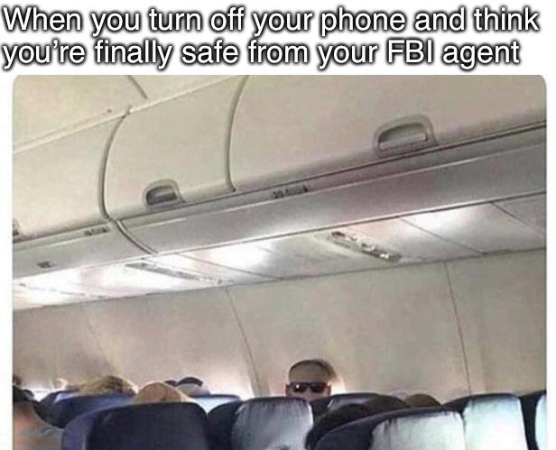 random man staring at me meme - When you turn off your phone and think you're finally safe from your Fbi agent