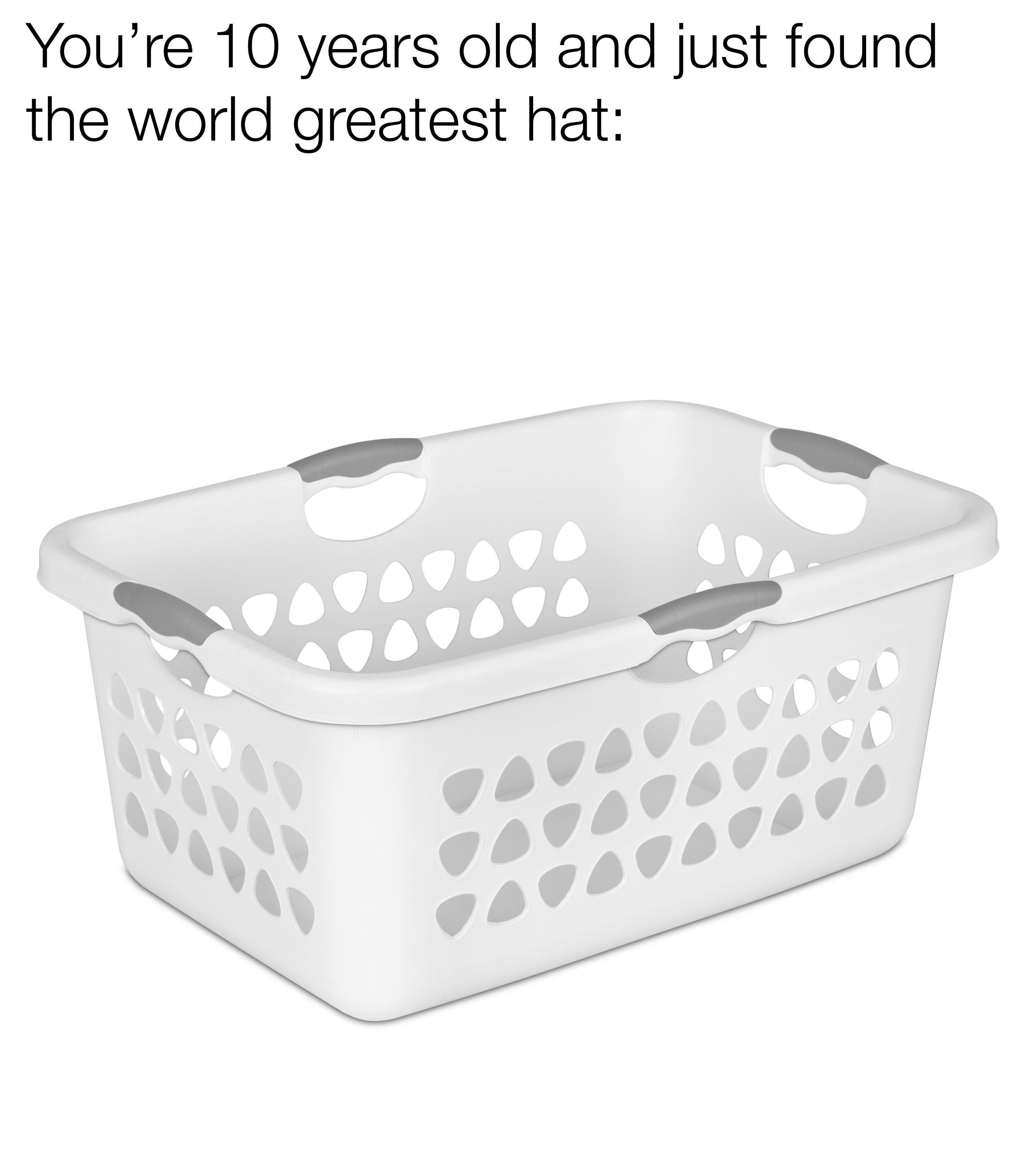 clothes basket - You're 10 years old and just found the world greatest hat 1000