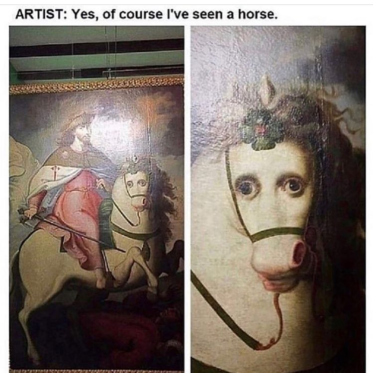dank memes - funny memes - yes of course i ve seen a horse - Artist Yes, of course I've seen a horse.