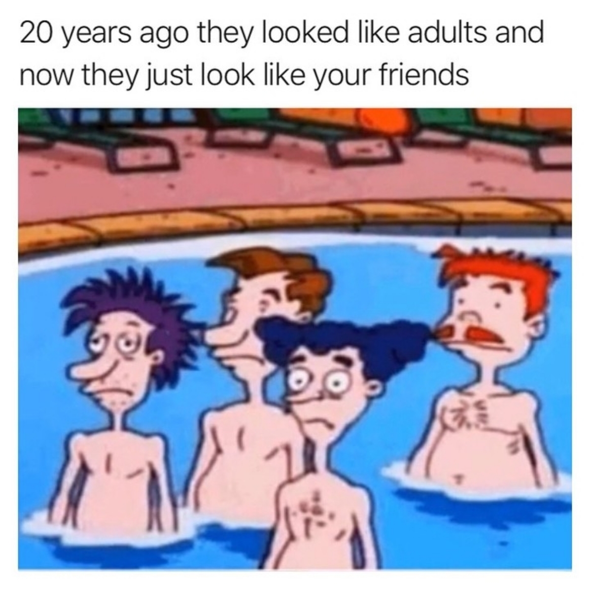 dank memes - funny memes - 20 years ago they looked like adults - 20 years ago they looked adults and now they just look your friends
