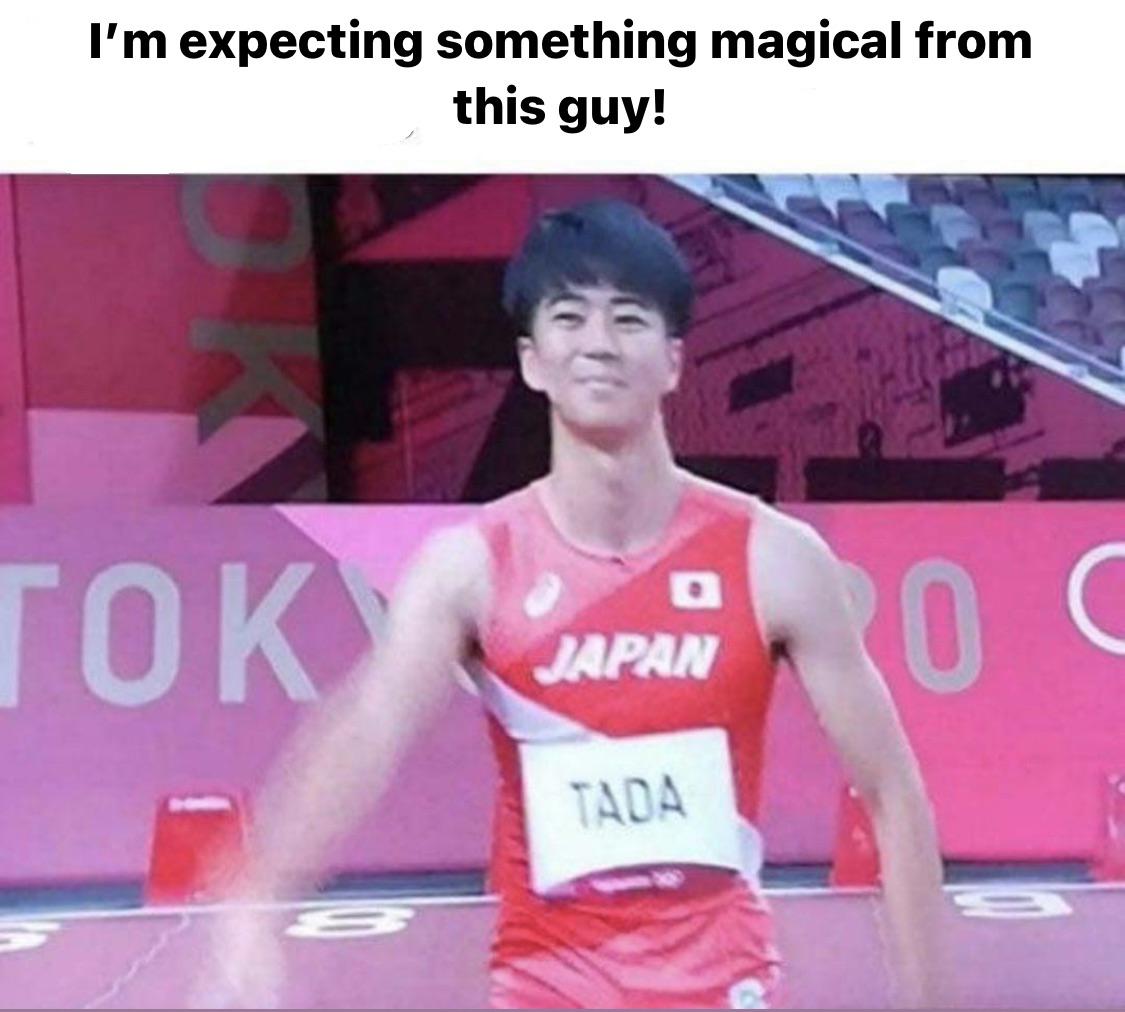 you unexpectedly show up at the olympic games - I'm expecting something magical from this guy! 0 Japan Tada