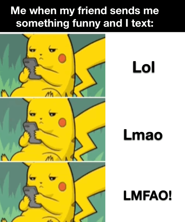 sign - Me when my friend sends me something funny and I text Lol Lmao Lmfao!