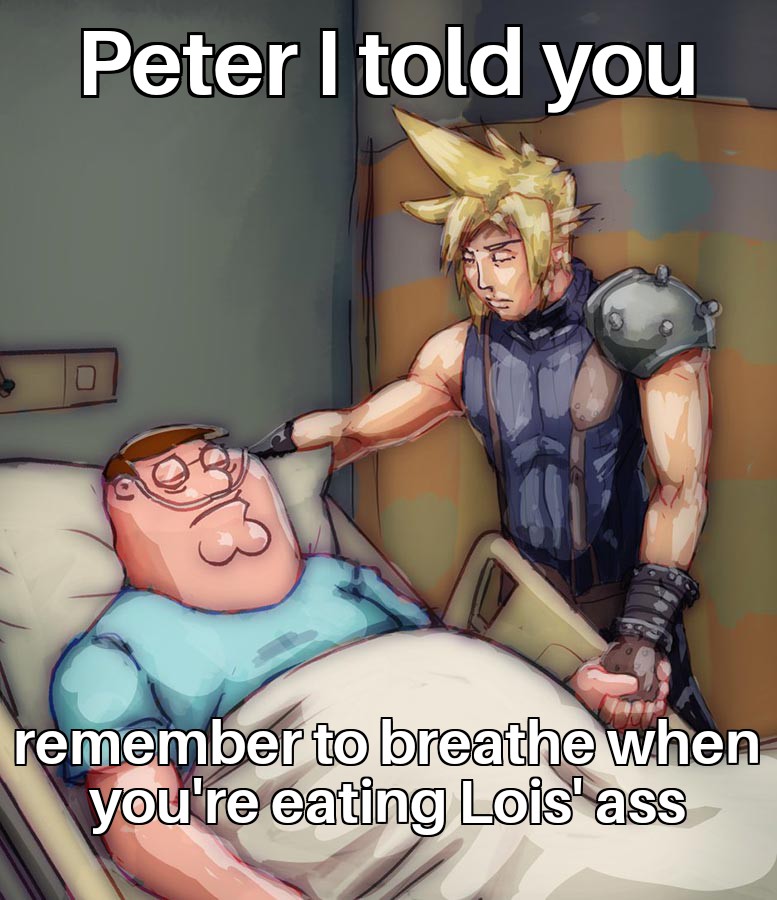 told you peter meme - Peter I told you remember to breathe when you're eating Lois'ass