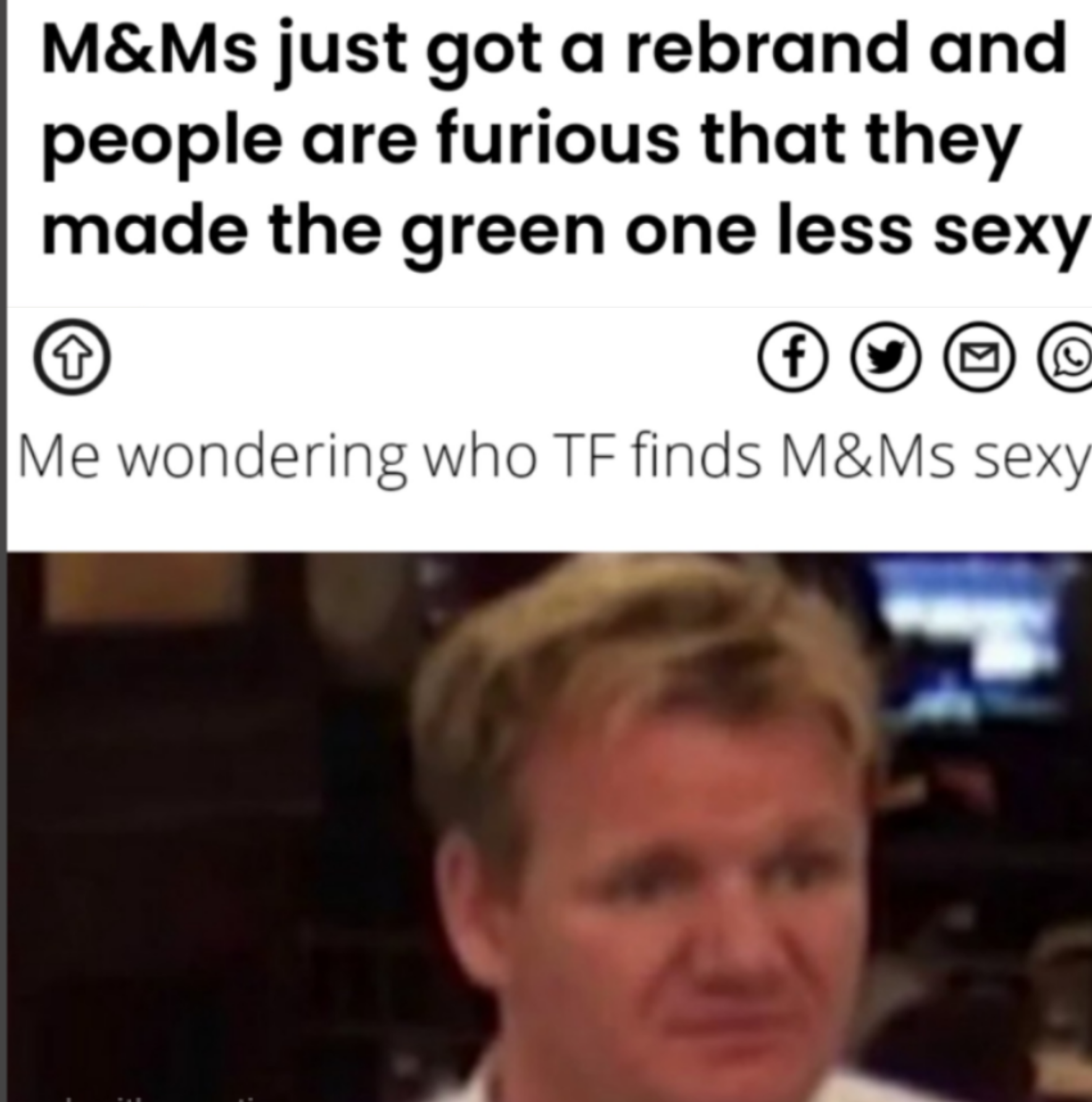 dank memes - funny memes - smile - M&Ms just got a rebrand and people are furious that they made the green one less sexy f Me wondering who Tf finds M&Ms sexy