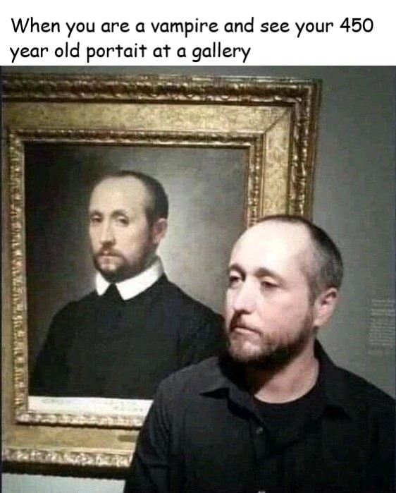 gentleman - When you are a vampire and see your 450 year old portait at a gallery