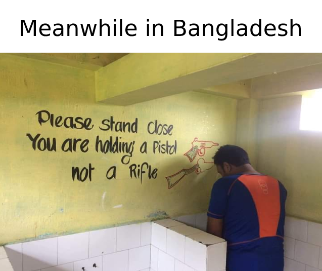 presentation - Meanwhile in Bangladesh Please stand close You are holding a Pistol not a Rifle