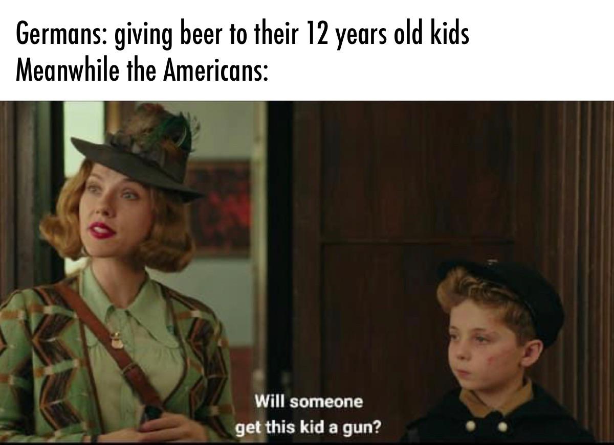 machine gun memes - Germans giving beer to their 12 years old kids Meanwhile the Americans Will someone get this kid a gun?