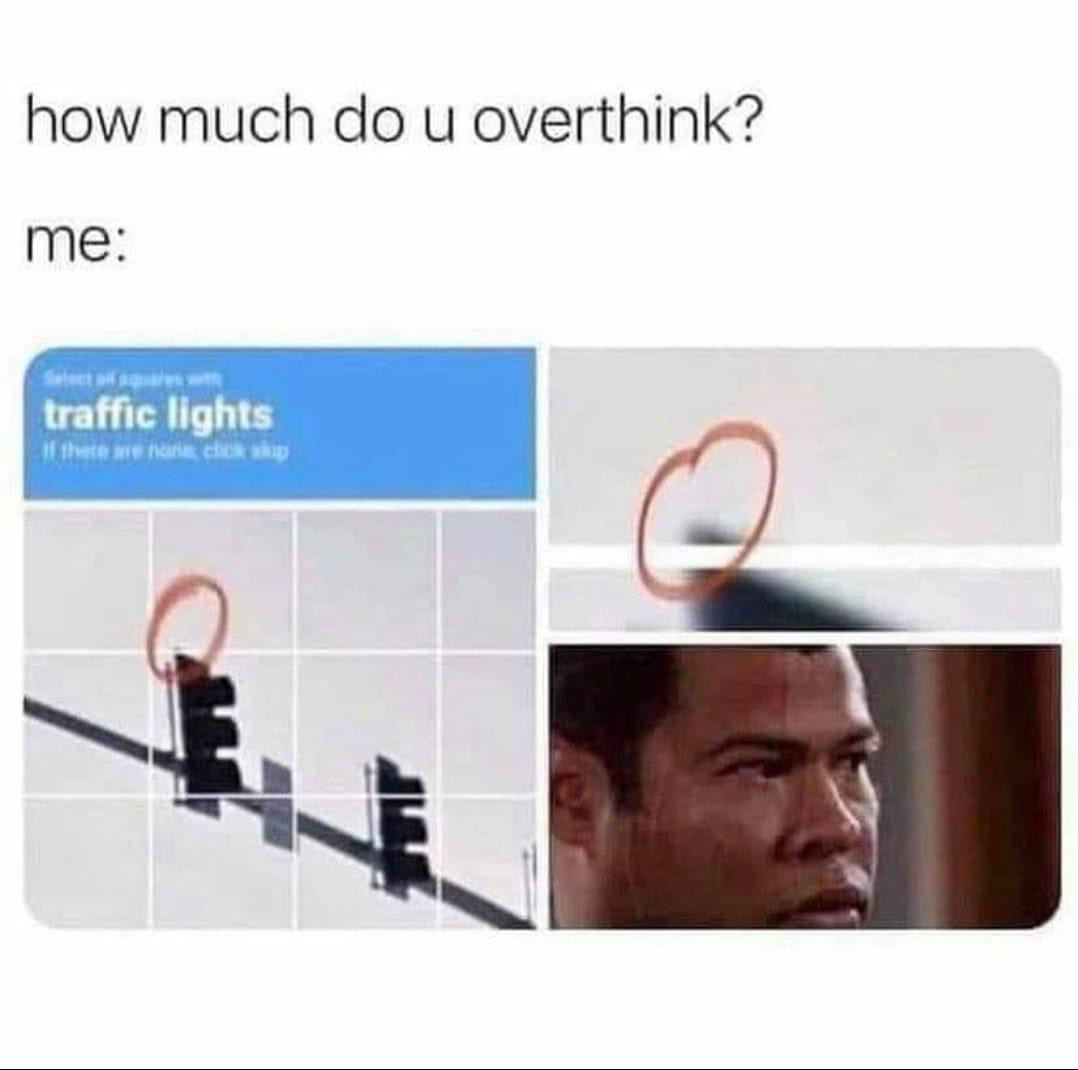 much do you overthink meme - how much do u overthink? me traffic lights Il tete me na che si