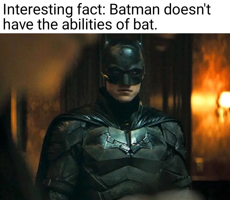 batman movie - Interesting fact Batman doesn't have the abilities of bat.