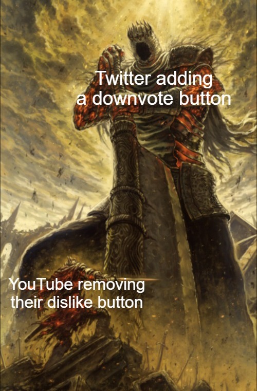d arby the gambler meme - Twitter adding a downvote button YouTube removing their dis button