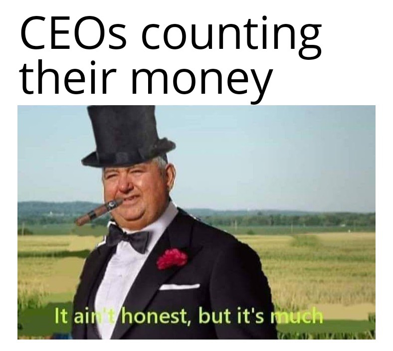 aint honest but it's much - CEOs counting their money It air honest, but it's much