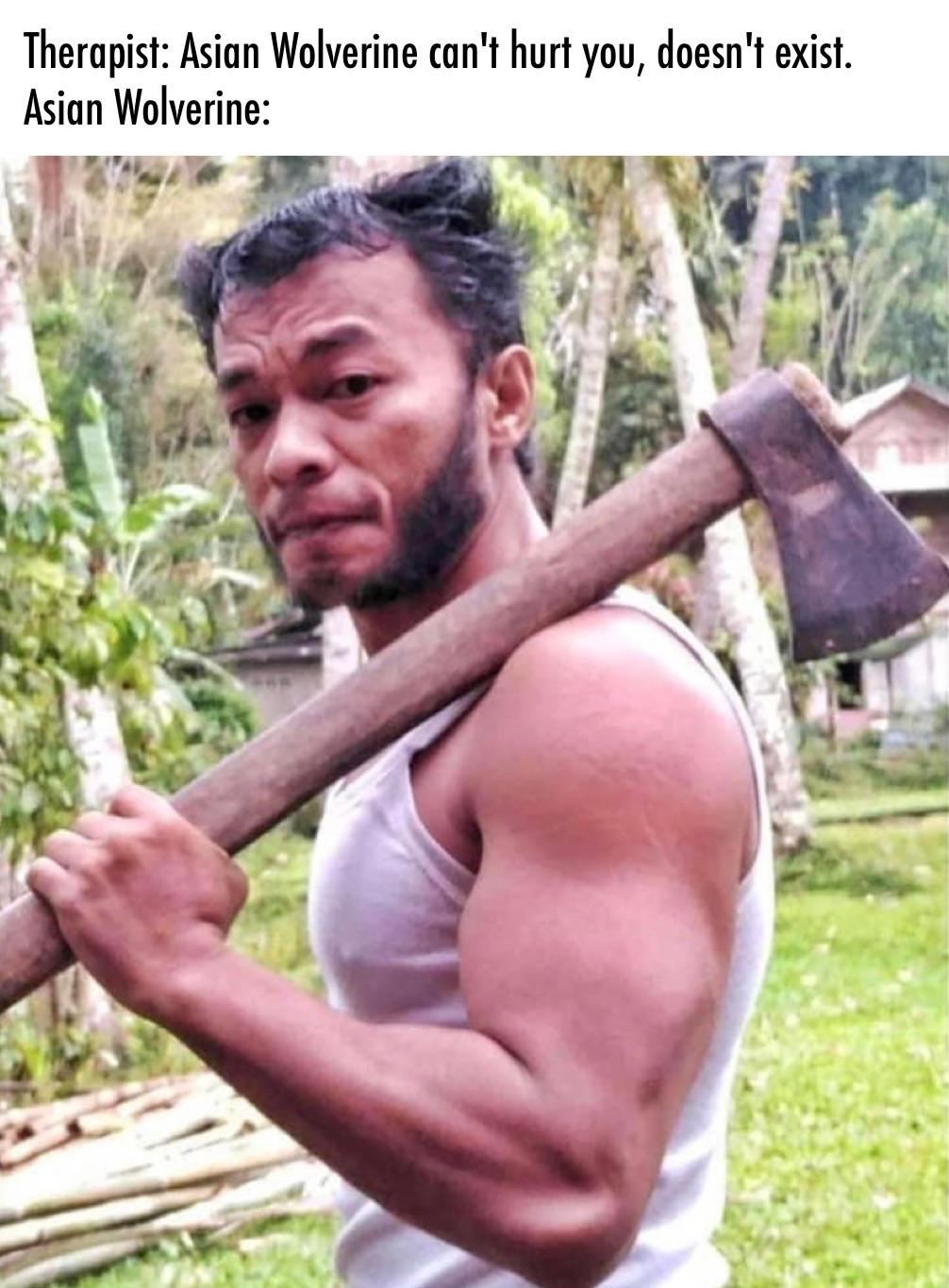 dank memes - funny memes - barechestedness - Therapist Asian Wolverine can't hurt you, doesn't exist. Asian Wolverine