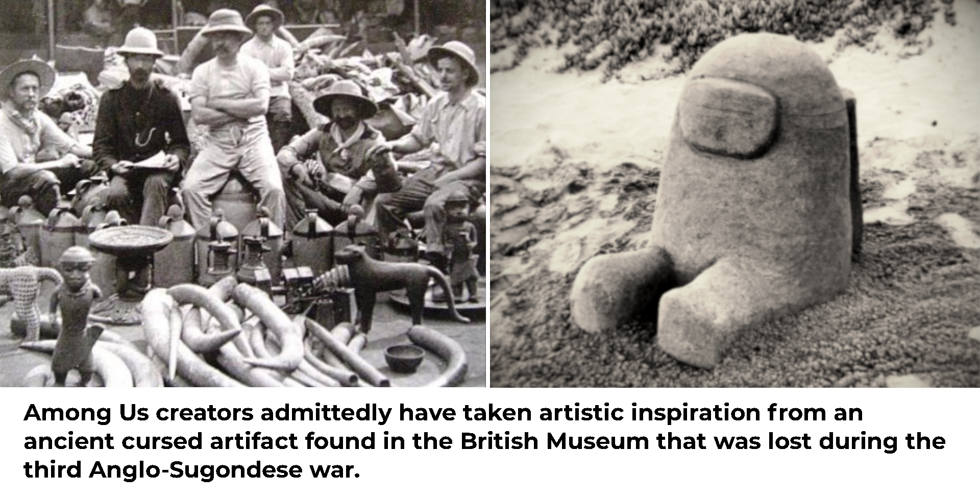 dank memes - funny memes - british museum - Among Us creators admittedly have taken artistic inspiration from an ancient cursed artifact found in the British Museum that was lost during the third AngloSugondese war.