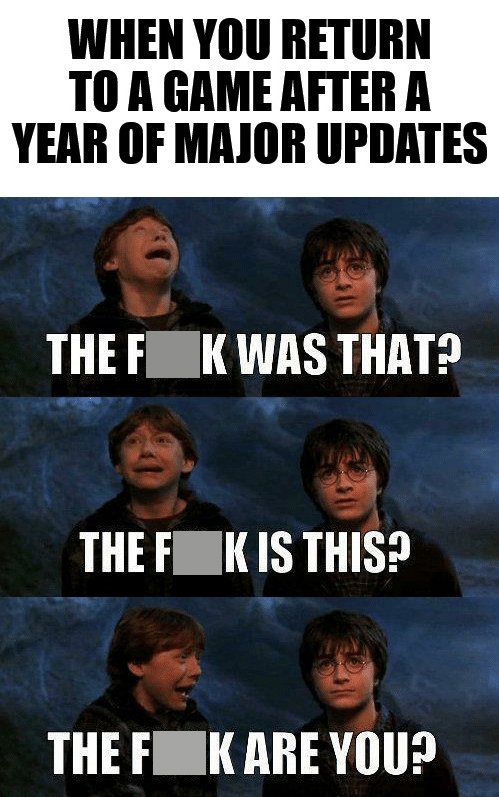 dank memes - funny memes - harry potter - When You Return To A Game After A Year Of Major Updates Thef Kwas That? The Fk Is This? The Fk Are You?