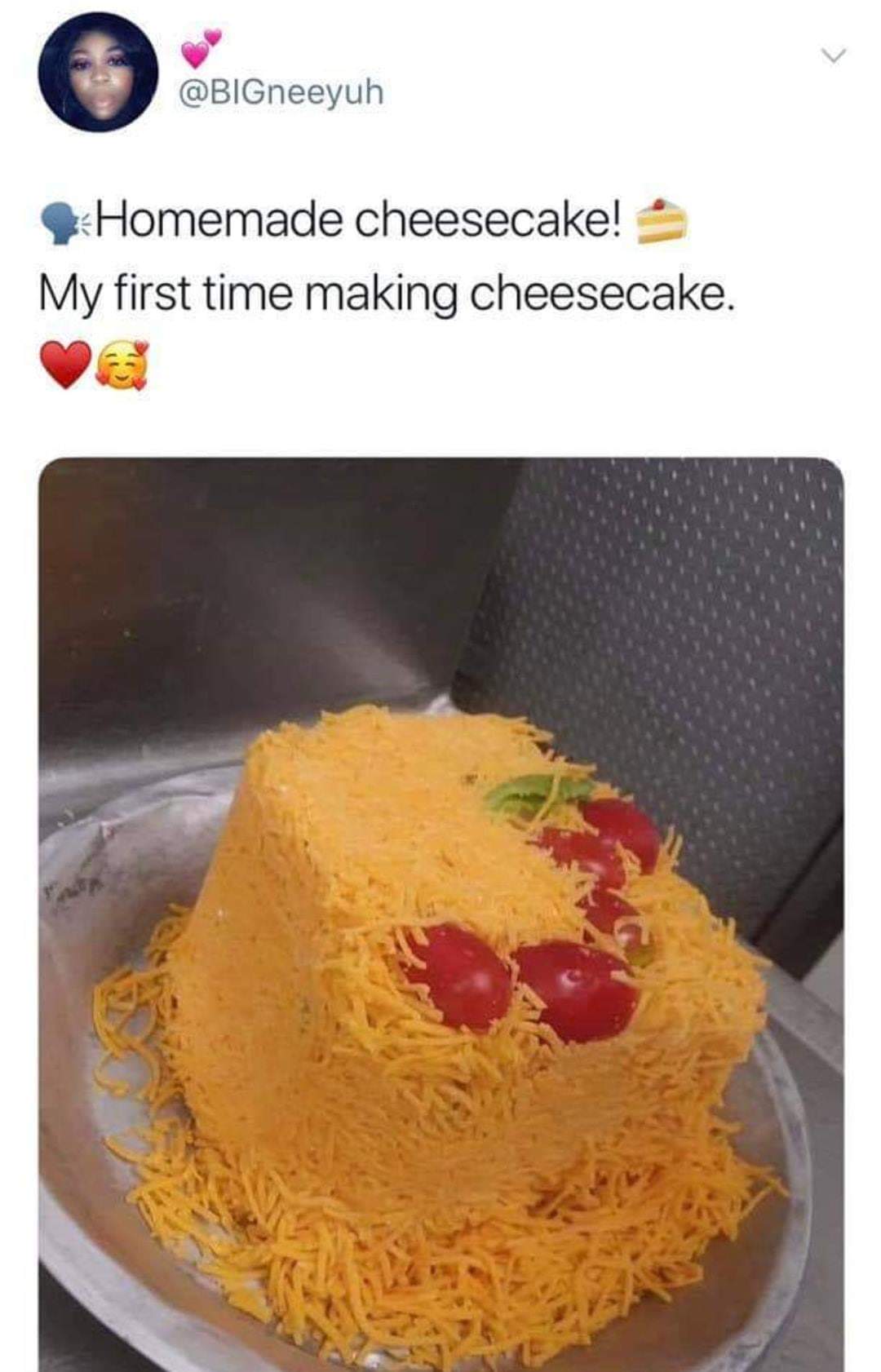 dank memes - funny memes - first time making cheesecake meme - Homemade cheesecake! My first time making cheesecake.