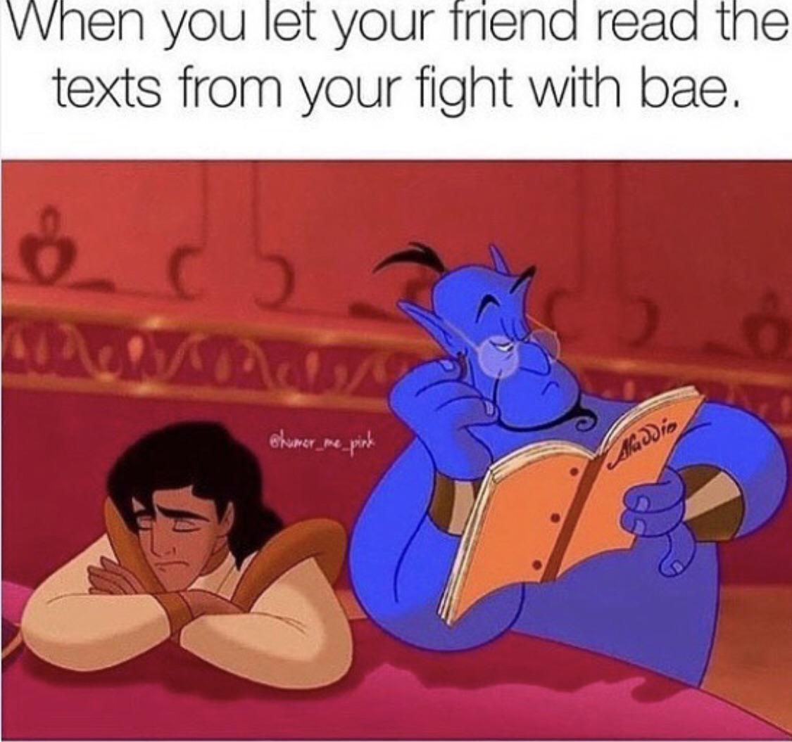 dank memes - funny memes - genie and aladdin meme - When you let your friend read the texts from your fight with bae. 8 co shumer_me_pink