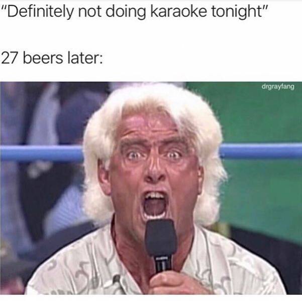 dank memes - funny memes - definitely not doing karaoke tonight meme - "Definitely not doing karaoke tonight" 27 beers later drgraylang