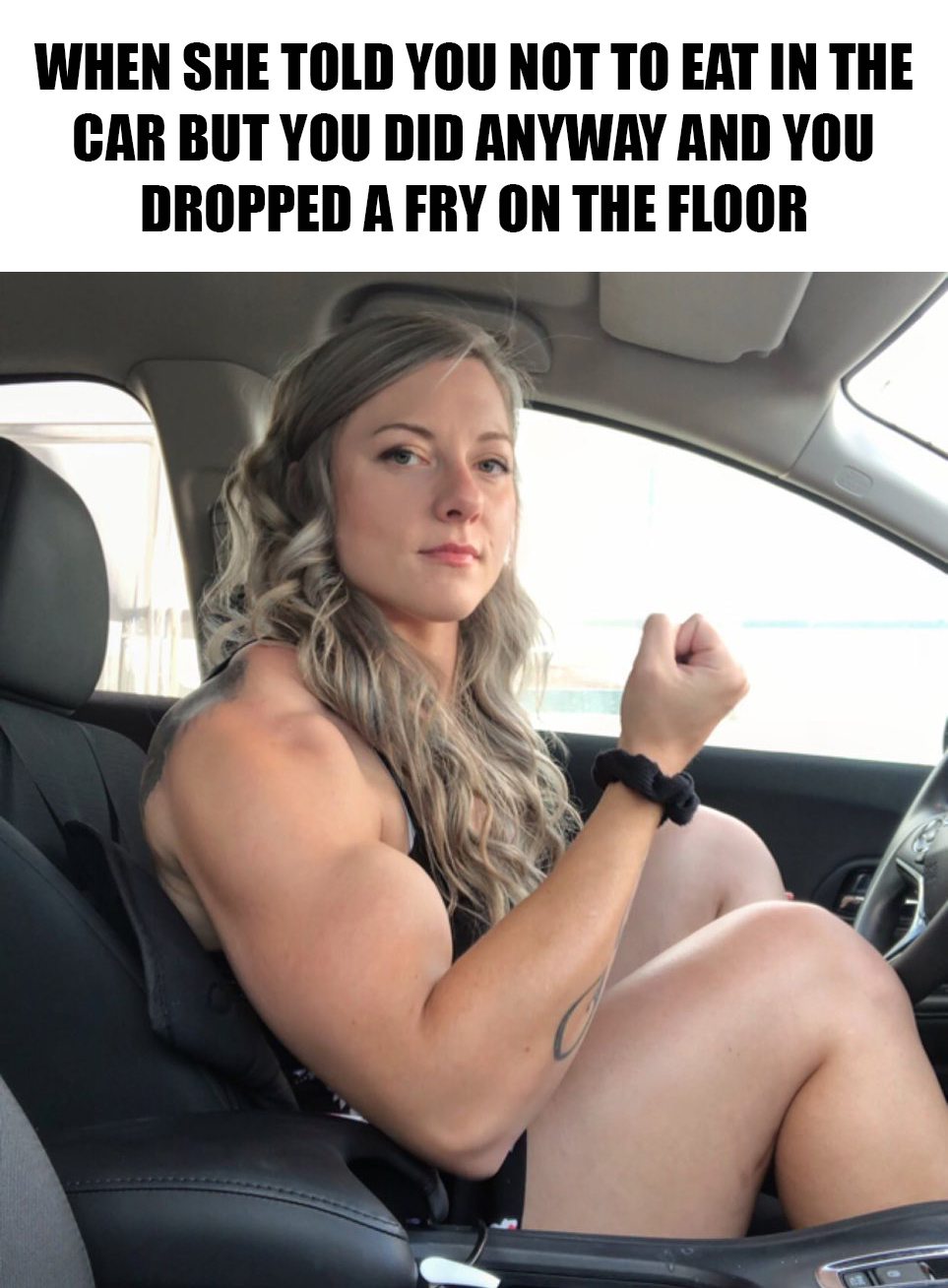 funny memes - dank memes - rachel plumb - When She Told You Not To Eat In The Car But You Did Anyway And You Dropped A Fry On The Floor