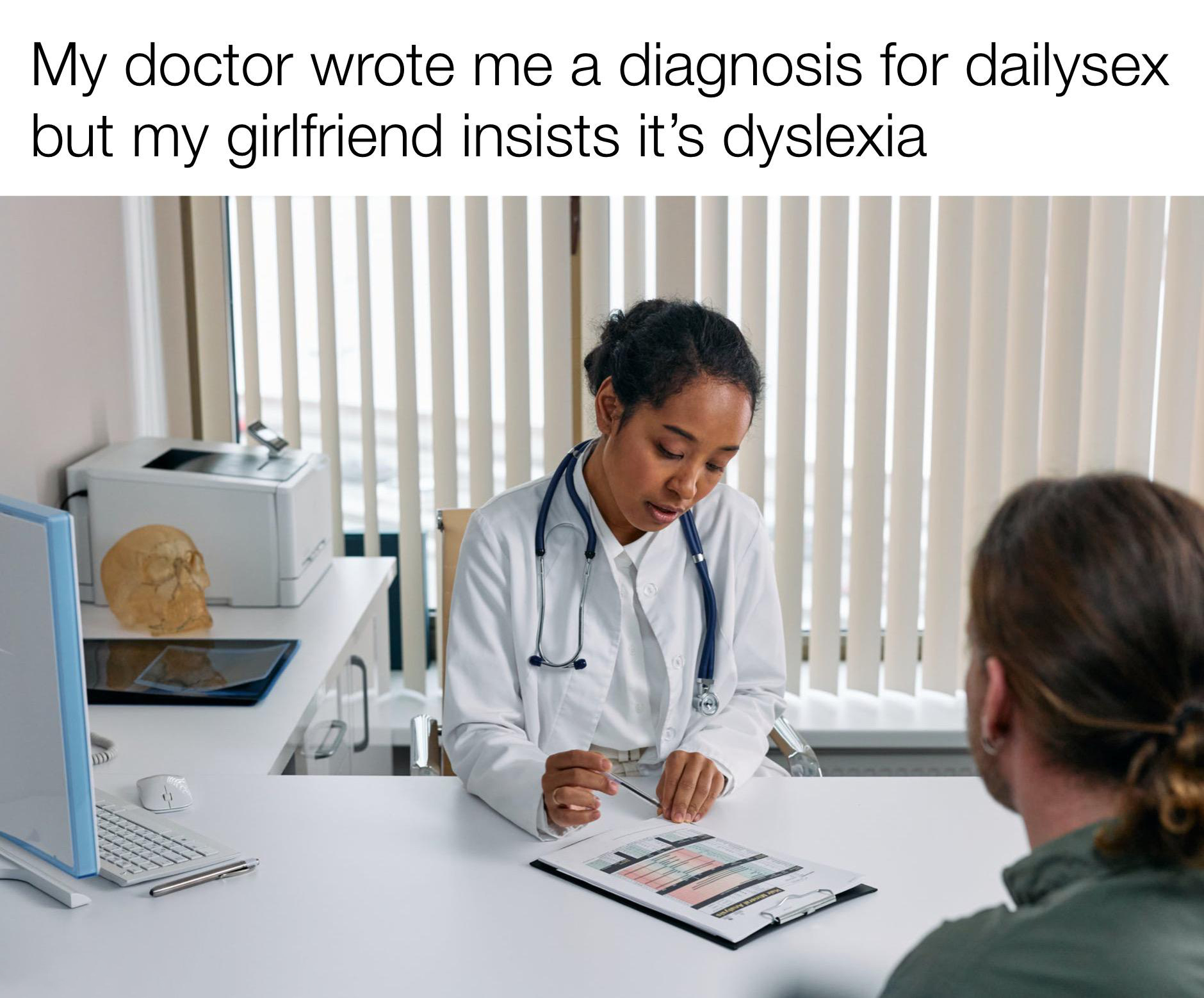 dank memes - funny memes - pexels doctor - a My doctor wrote me a diagnosis for dailysex but my girlfriend insists it's dyslexia