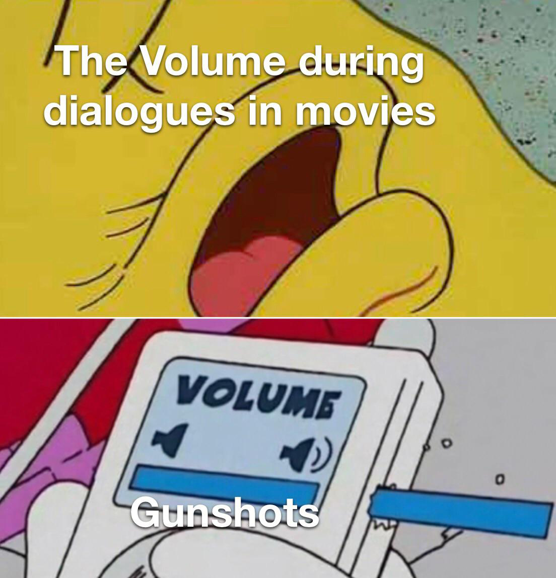 dank memes - funny memes - music meme twitter - The Volume during dialogues in movies Volume o Gunshots