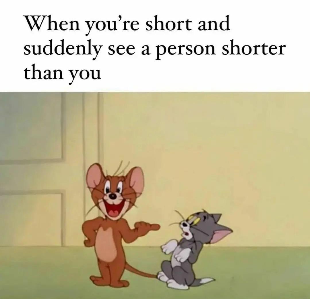 dank memes - short people see someone shorter than them - When you're short and suddenly see a person shorter than you