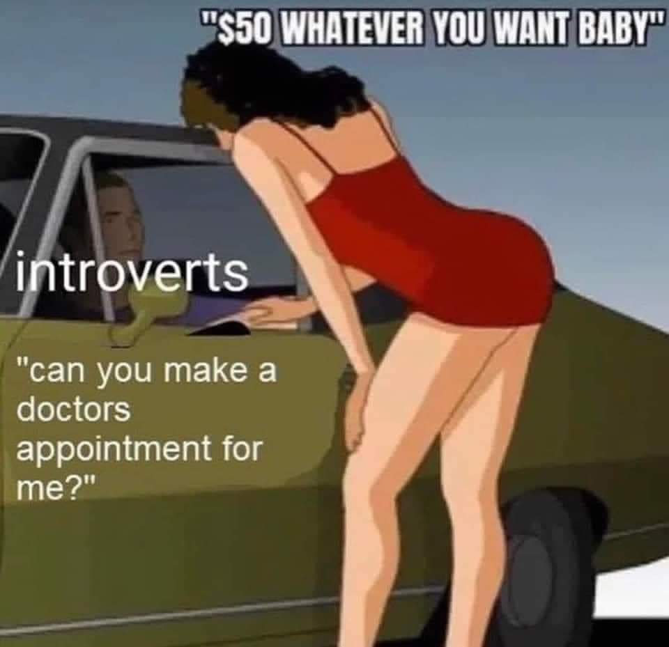 dank memes - funny memes - ps5 meme steal - "$50 Whatever You Want Baby" introverts "can you make a doctors appointment for me?"