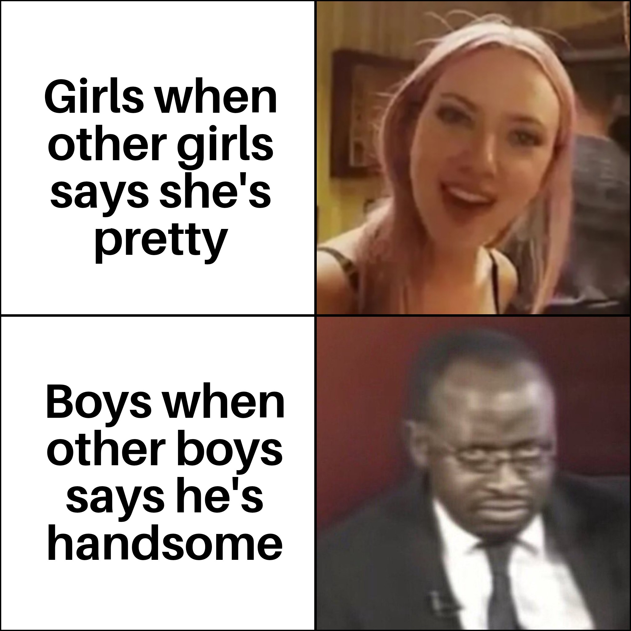 dank memes - funny memes - скарлетт йоханссон мем - Girls when other girls says she's pretty Boys when other boys says he's handsome