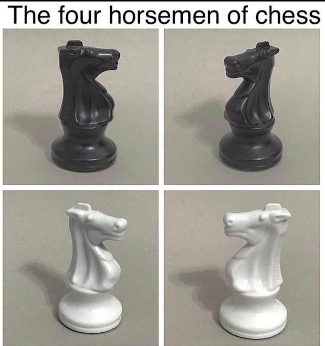 dank memes - funny memes - four horsemen of chess meme - The four horsemen of chess