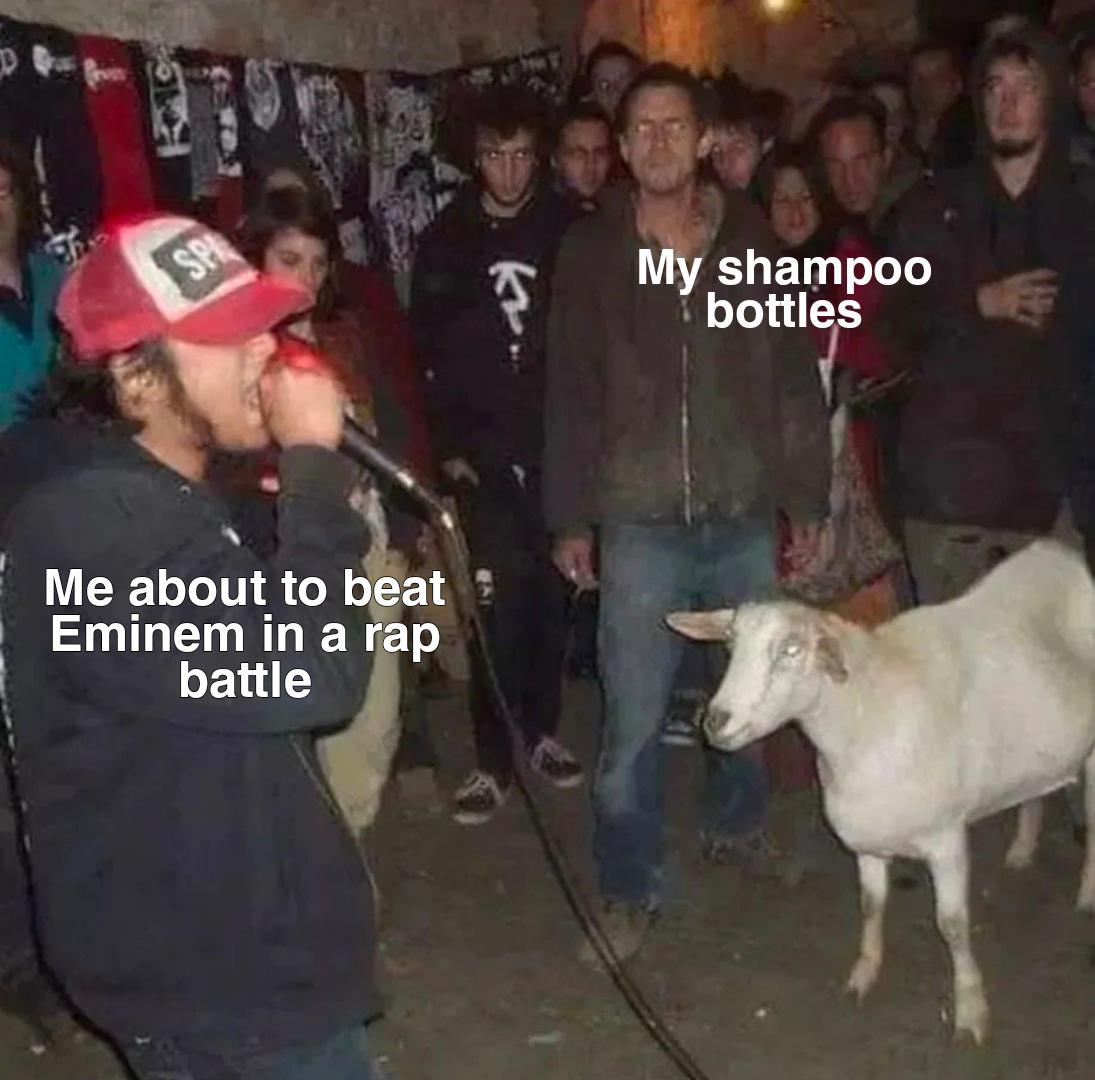dank memes - funny memes - goat at concert - Speed My shampoo bottles Me about to beat Eminem in a rap battle