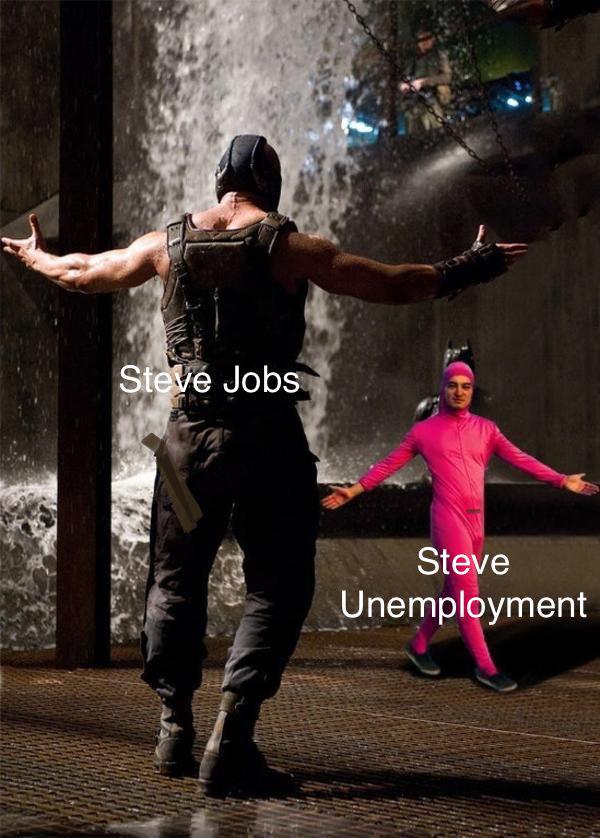 dank memes - funny memes - bane vs pink guy - Steve Jobs Steve Unemployment