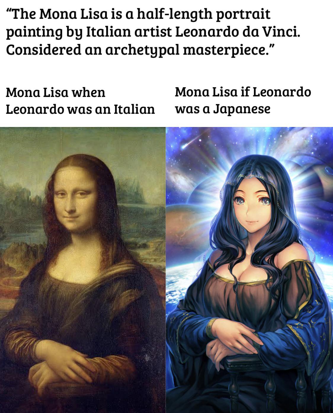 funny memes - dank memes - mona lisa challenge - The Mona Lisa is a halflength portrait a painting by Italian artist Leonardo da Vinci. Considered an archetypal masterpiece." Mona Lisa when Leonardo was an Italian Mona Lisa if Leonardo was a Japanese