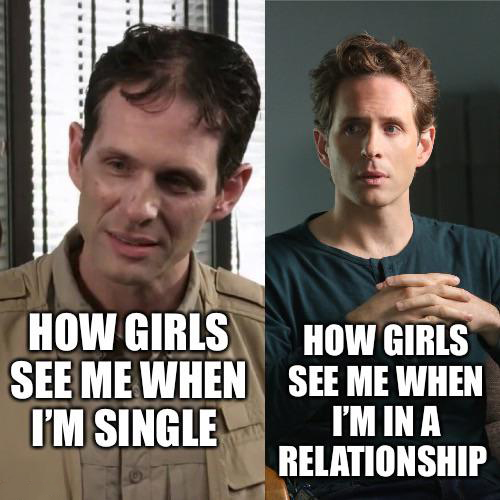 funny memes - dank memes - not a single - How Girls How Girls See Me When See Me When I'M Single I'M In A Relationship