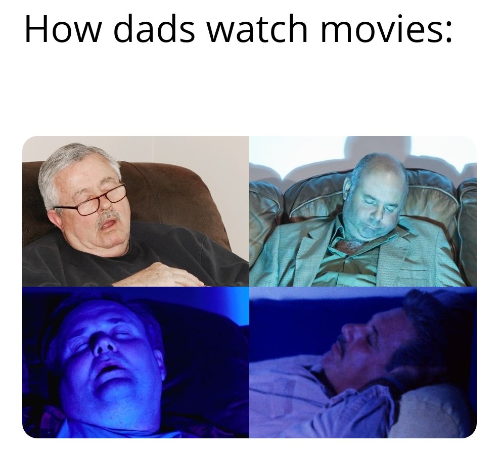 dank memes - funny memes - human behavior - How dads watch movies