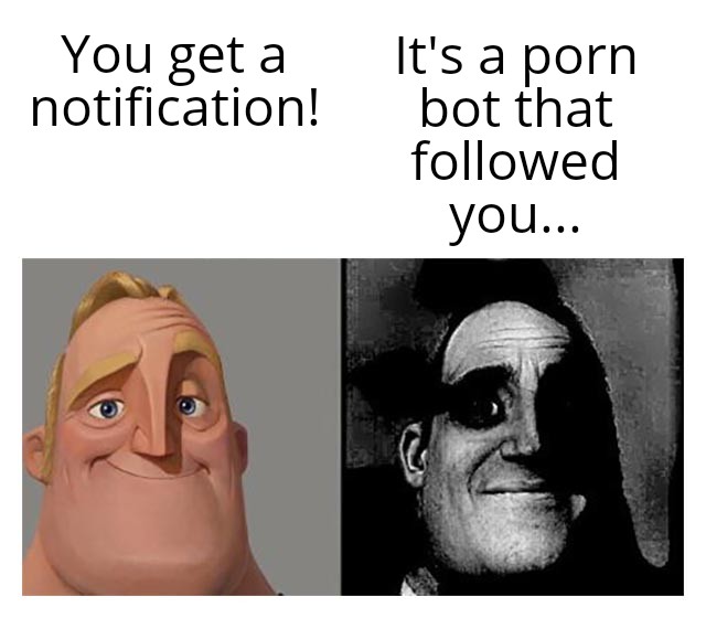 dank memes - profile photos memes - You get a notification! It's a porn bot that ed you...