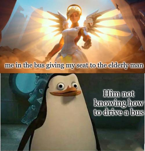 dank memes - overwatch angel meme - me in the bus giving my seat to the elderly I Him not knowing how to drive a bus