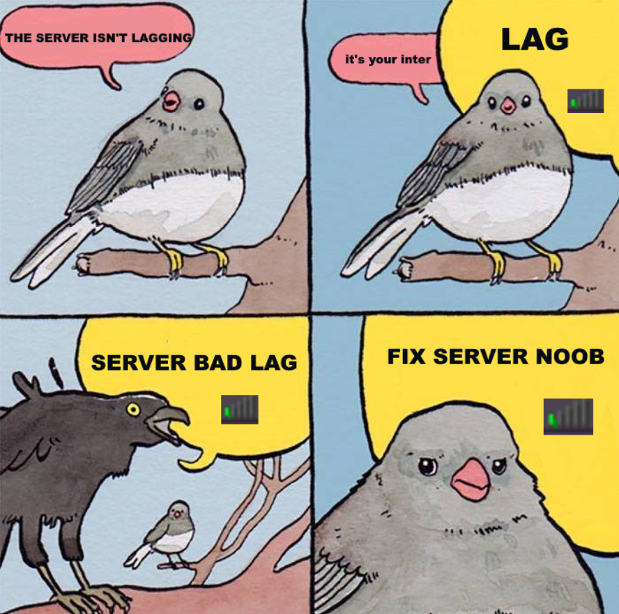 dank memes - funny memes - binding of isaac repentance memes - The Server Isn'T Lagging Lag it's your inter Server Bad Lag Fix Server Noob M