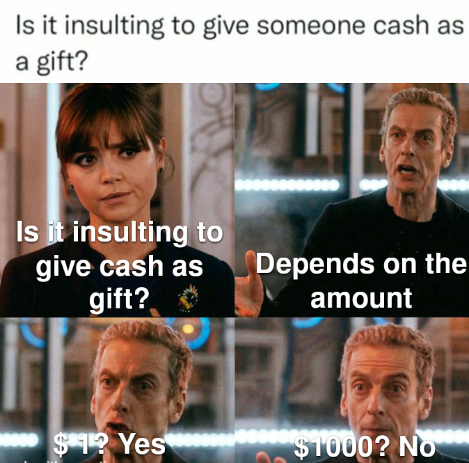 dank memes - d4 a lot of damage - Is it insulting to give someone cash as a gift? Is it insulting to give cash as gift? Depends on the amount $ 1? Yes $1000? No