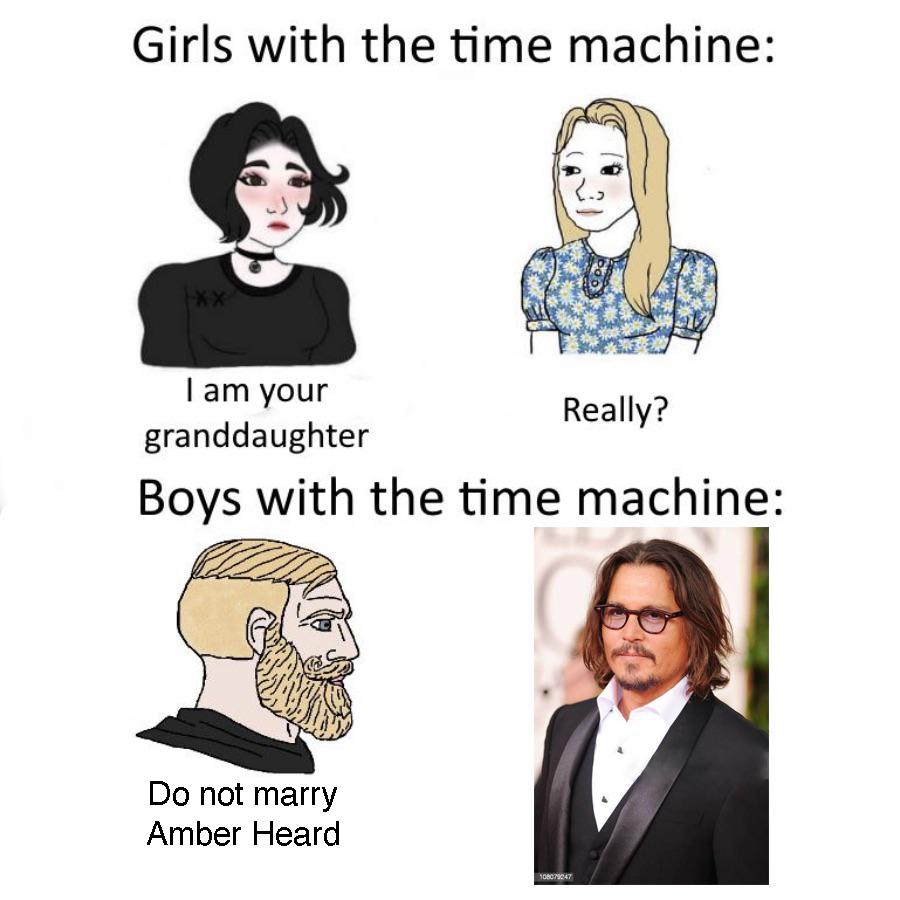 funny memes - dank memes - girls with time machine meme - Girls with the time machine I am your Really? granddaughter Boys with the time machine Do not marry Amber Heard 108071247
