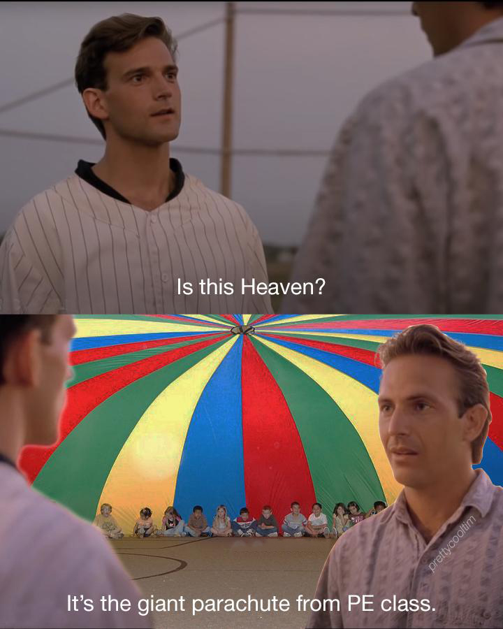 funny memes - dank memes - fun - Is this Heaven? prettycooltim It's the giant parachute from Pe class.