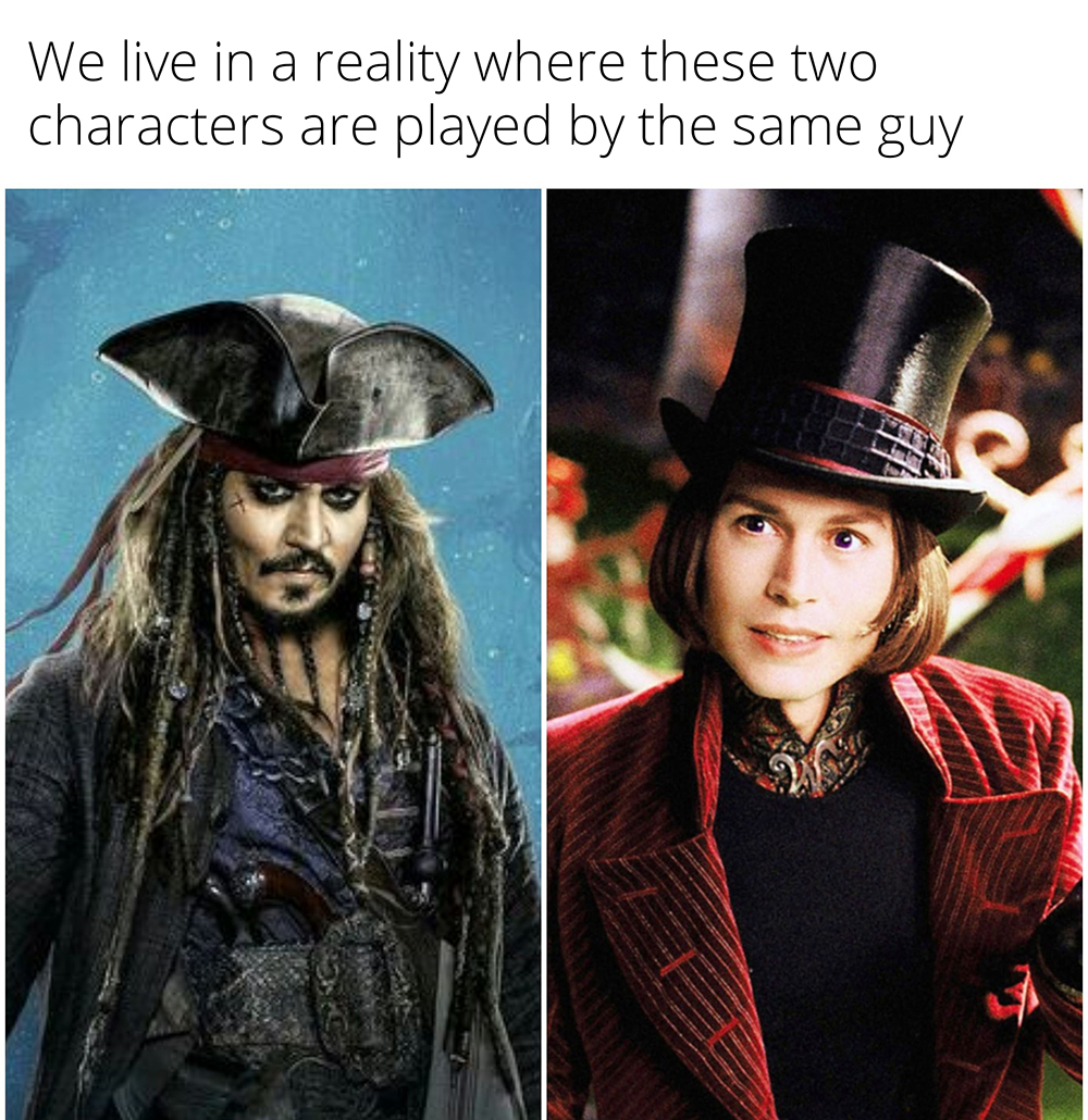 dank memes - willy wonka johnny depp - We live in a reality where these two characters are played by the same guy