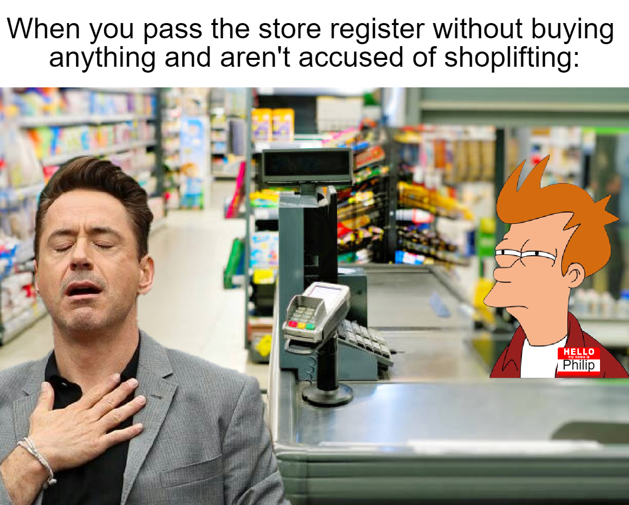 dank memes - convenience store background - When you pass the store register without buying anything and aren't accused of shoplifting Hello Philip