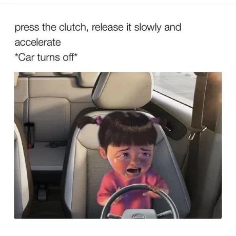 dank memes - boo driving meme - press the clutch, release it slowly and accelerate Car turns off