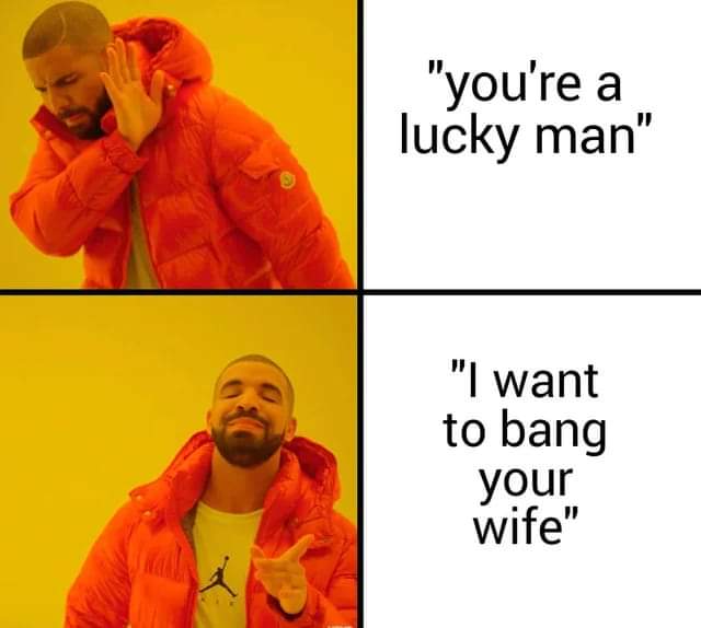 dank memes - funny memes - latvian memes - "you're a lucky man" "I want to bang your wife"