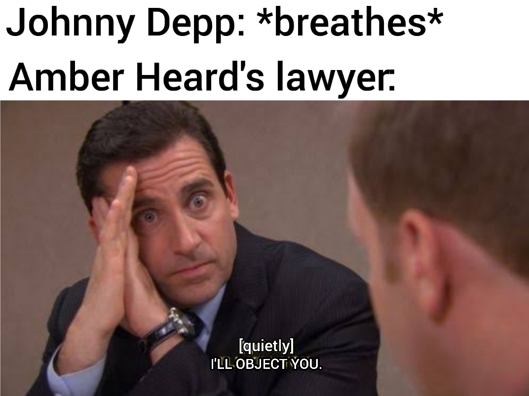 dank memes - funny memes - michael scott toby - Johnny Depp breathes Amber Heard's lawyer. quietly I'Ll Object You.