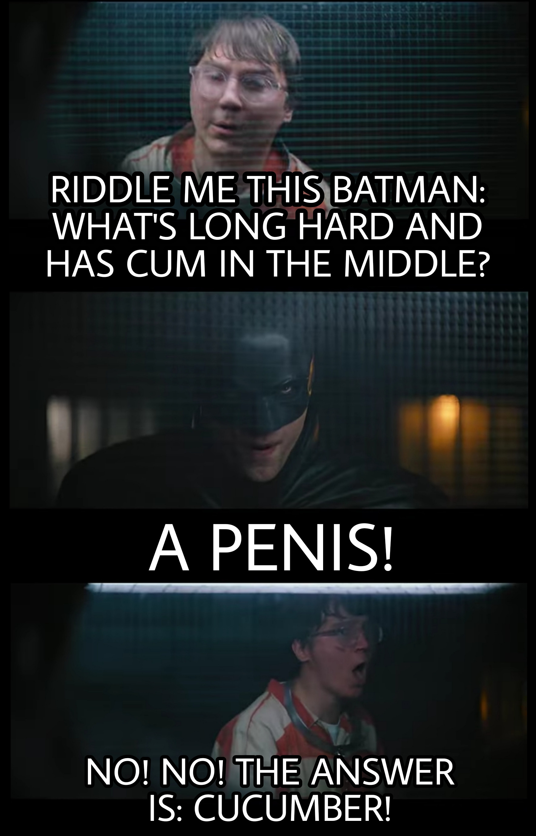 funny memes - dank memes - keep calm - Riddle Me This Batman What'S Long Hard And Has Cum In The Middle? A Penis! No! No! The Answer Is Cucumber!